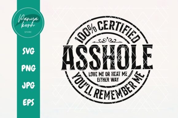100 Certified Asshole Love Me Graphics for Crafts