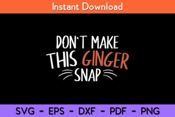 Don t Make This Ginger Snap Funny Graphics for Crafts