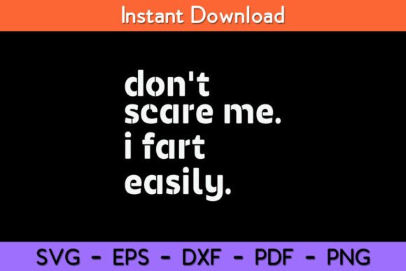 Don’t Scare Me I Fart Easily Funny