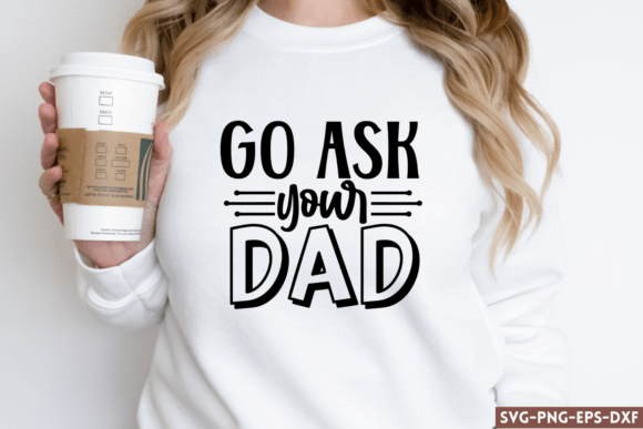 Go Ask Your Dad SVG for Graphic Designers