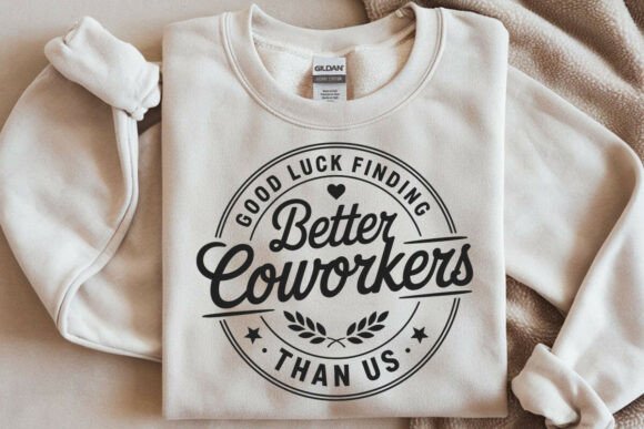 Good Luck Finding Better Coworkers Than