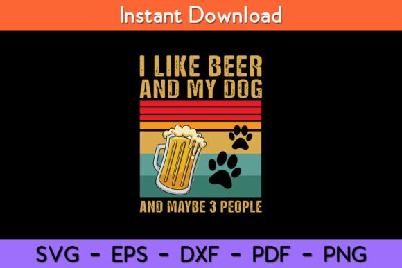 I Like Beer My Dog and Maybe 3 People Graphics
