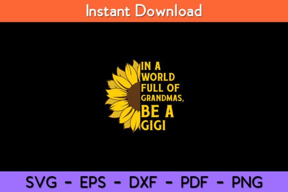 In a World Full of Grandmas Be a Gigi Graphics