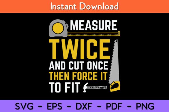 Measure Twice and Cut Once - Funny Graphics for Crafts