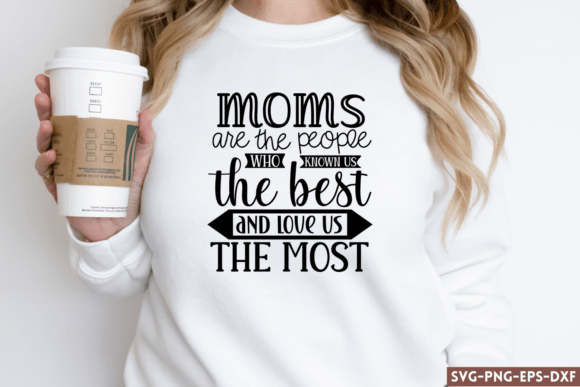 Moms Are the People Who Known Us the Best – A Graphic Design Asset for Crafts