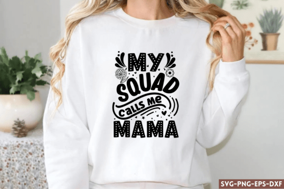 My Squad Calls Mama SVG – A Graphic for Crafts