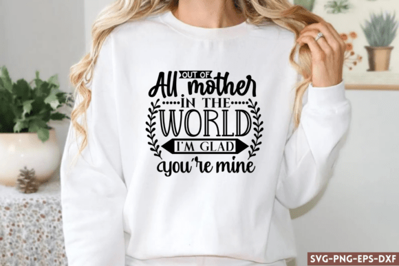 Out of All Mother in the World I’m Glad