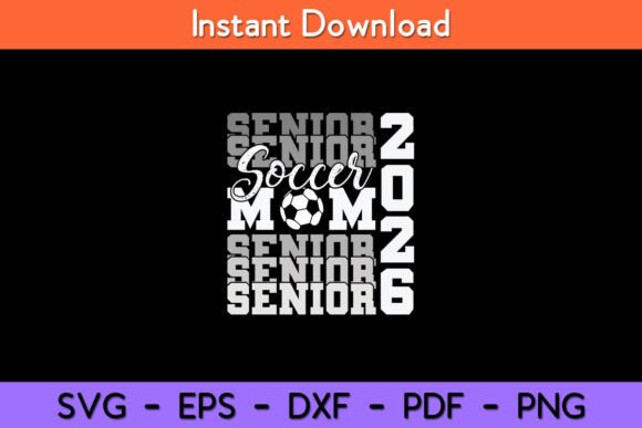 Senior Mom 2026 Soccer Class of 2026 Graphics for Crafts