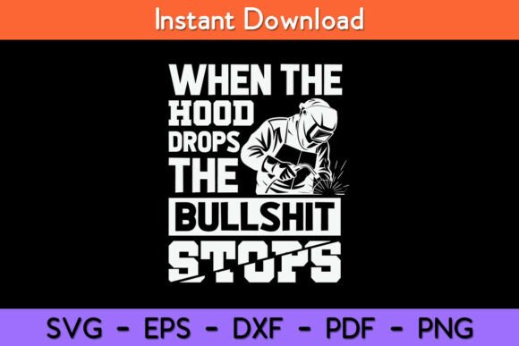 When the Hood Drops Funny Welder Graphics for Crafts
