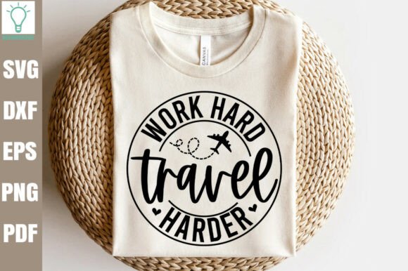 Work Hard Travel Harder SVG Graphics for Crafts