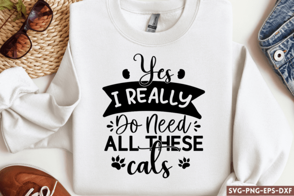 Yes I Really Do Need All These Cats SVG for Crafts and Graphics